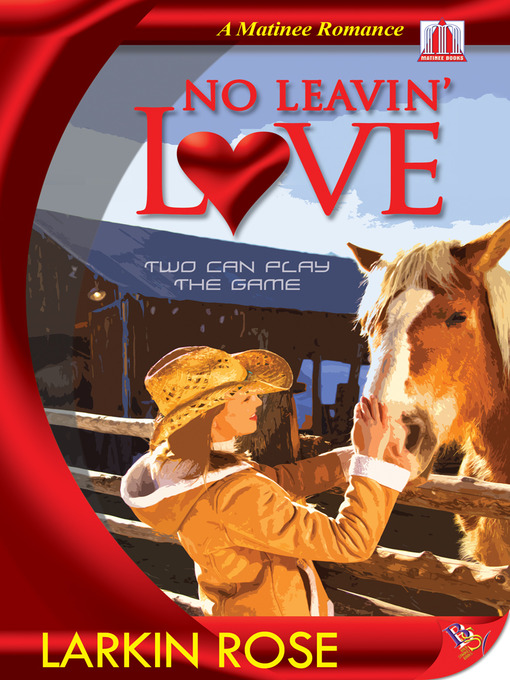 Title details for No Leavin' Love by Larkin Rose - Wait list
